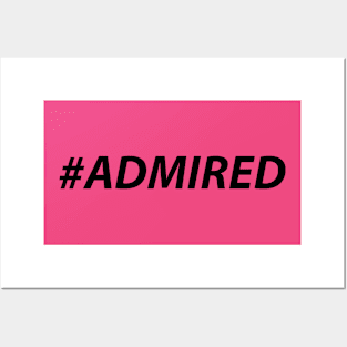 #ADMIRED (black) Posters and Art